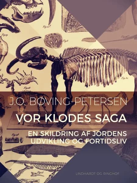 Vor klodes saga. En skildring af jordens udvikling og fortidsliv af J.o. Bøving-Petersen