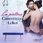 La pintora - Un relato corto erótico af Chrystelle LeRoy