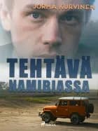 Tehtävä Namibiassa af Jorma Kurvinen