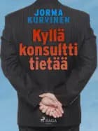 Kyllä konsultti tietää af Jorma Kurvinen
