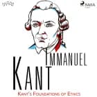 Kant’s Foundations of Ethics af Immanuel Kant