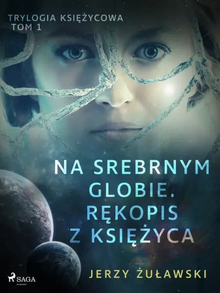 Trylogia księżycowa 1: Na srebrnym globie. Rękopis z Księżyca af Jerzy Żuławski