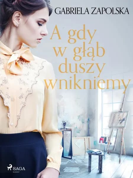A gdy w głąb duszy wnikniemy af Gabriela Zapolska