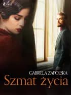 Szmat życia af Gabriela Zapolska