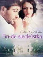 Fin-de siecle’istka af Gabriela Zapolska