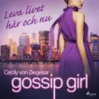 Gossip Girl: Leva livet här och nu af Cecily von Ziegesar