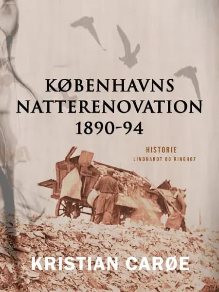 Københavns natterenovation 1890-94 af Kristian Carøe