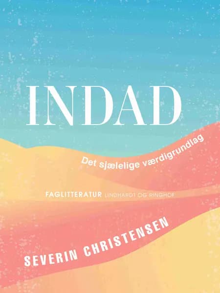 Indad. Det sjælelige værdigrundlag af Severin Christensen