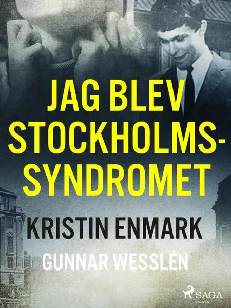 Jag blev Stockholmssyndromet af Kristin Enmark