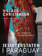 Jesuiterstaten i Paraguay af Villads Christensen