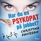 Har du en psykopat på jobbet? af Christina Davisson