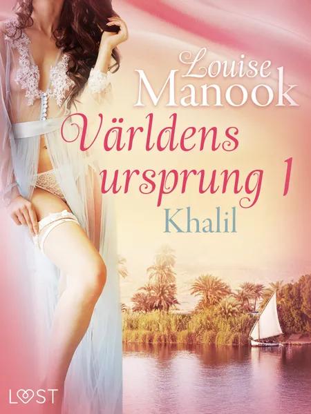 Världens ursprung 1: Khalil - erotisk novell af Louise Manook