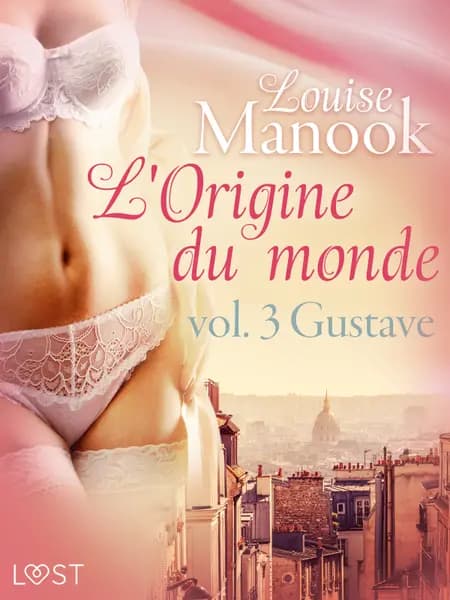 L'Origine du monde vol. 3 : Gustave - erotisch verhaal af Louise Manook