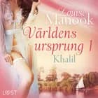 Världens ursprung 1: Khalil - erotisk novell af Louise Manook