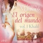 El origen del mundo vol. 1 Khalil - un relato corto erótico af Louise Manook