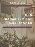 Den ubarmhjertige amerikaner af Ben Alex