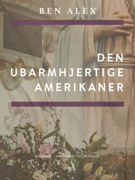 Den ubarmhjertige amerikaner af Ben Alex