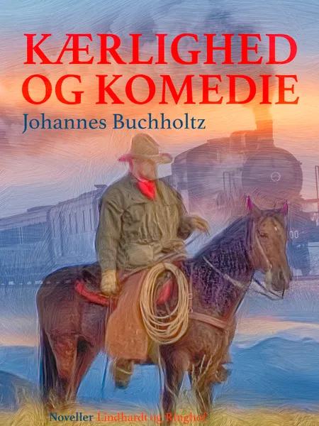 Kærlighed og Komedie af Johannes Buchholtz