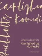 Kærlighed og Komedie af Johannes Buchholtz