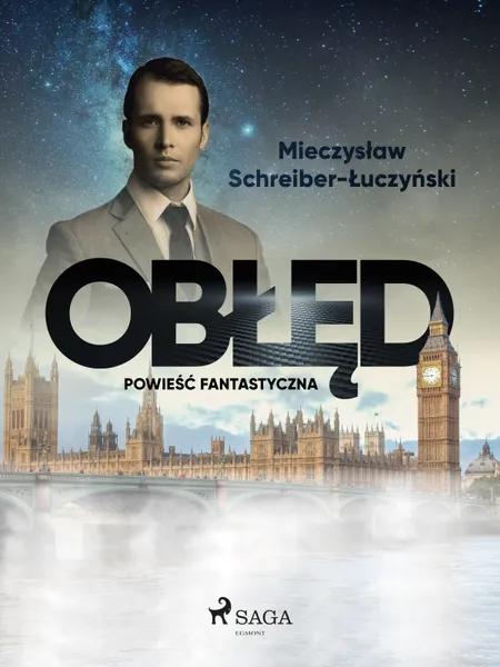 Obłęd: powieść fantastyczna af Mieczysław Schreiber-Łuczyński