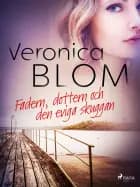 Fadern, dottern och den eviga skuggan af Veronica Blom