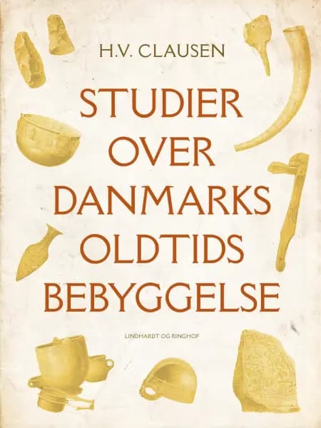 Studier over Danmarks oldtidsbebyggelse af H.V. Clausen