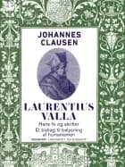 Laurentius Valla - hans liv og skrifter. Et bidrag til belysning af humanismen af Johannes Clausen
