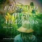 Frit fald over Amazonas af Ulla Lund