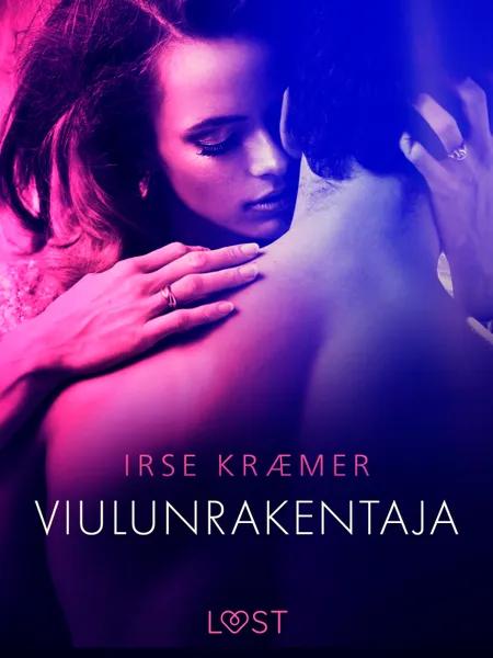 Viulunrakentaja - eroottinen novelli af Irse Kræmer