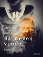 Så megen vrede af Mads Brenøe