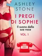 I pregi di Sophie - vol. 1: Il suono della sua voce - Un racconto erotico af Ashley B. Stone