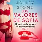 Los valores de Sofía vol. 1: el sonido de su voz - un relato corto erótico af Ashley B. Stone