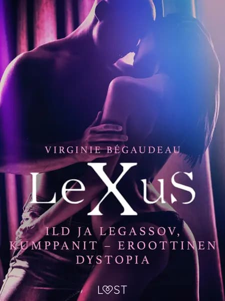 LeXuS: Ild ja Legassov, Kumppanit - eroottinen dystopia af Virginie Bégaudeau