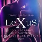 LeXuS: Ild & Legassov, die Partner - Eine erotische Dystopie af Virginie Bégaudeau