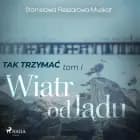 Tak trzymać tom 1: Wiatr od lądu af Stanisława Fleszarowa-Muskat