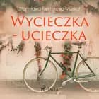 Wycieczka - ucieczka af Stanisława Fleszarowa-Muskat