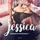 Namiętne spotkania 1: Jessica - opowiadanie erotyczne af Sofia Fritzson
