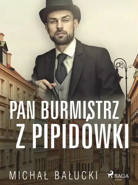 Pan Burmistrz z Pipidówki af Michał Bałucki