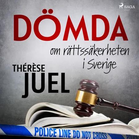 Dömda: om rättssäkerheten i Sverige af Thérèse Juel