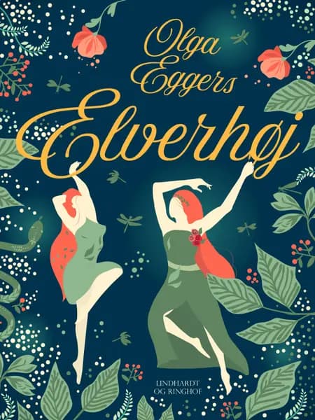 Elverhøj. Folkeroman. Fri bearbejdelse efter J. L. Heibergs Elverhøj af Olga Eggers