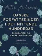 Danske forfatterinder i det nittende hundredår. Biografier og karakteristikker af Anton Andersen