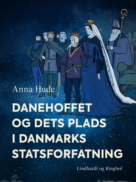 Danehoffet og dets plads i Danmarks statsforfatning af Anna Hude