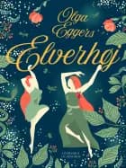 Elverhøj. Folkeroman. Fri bearbejdelse efter J. L. Heibergs Elverhøj af Olga Eggers