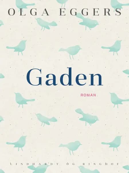 Gaden. Roman af Olga Eggers