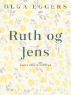 Ruth og Jens. Deres første eventyr af Olga Eggers