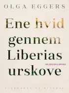Ene hvid gennem Liberias urskove af Olga Eggers