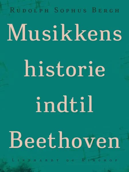 Musikkens historie indtil Beethoven af Rudolph Sophus Bergh