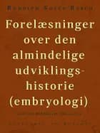 Forelæsninger over den almindelige udviklingshistorie (embryologi) holdt ved Københavns Universitet af Rudolph Sophus Bergh