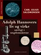 Adolph Hannovers liv og virke - særligt i ungdomsårene af Carl Julius Salomonsen