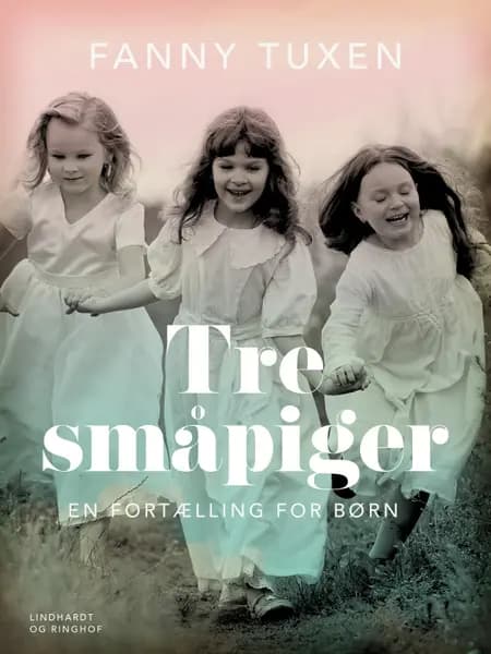 Tre småpiger. En fortælling for børn af Fanny Tuxen